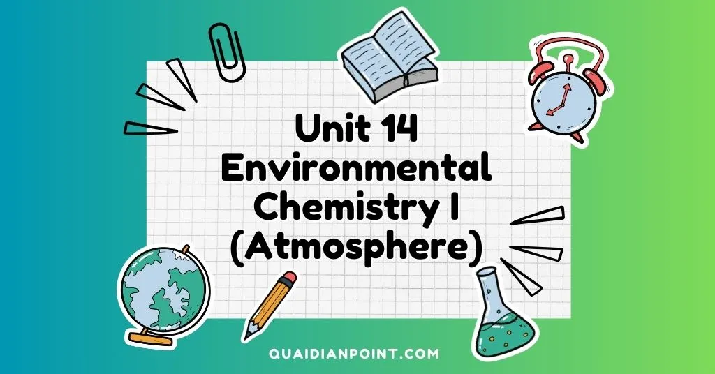 Unit 14: Environmental Chemistry I(Atmosphere) 1 Environmental Chemistry I(Atmosphere)