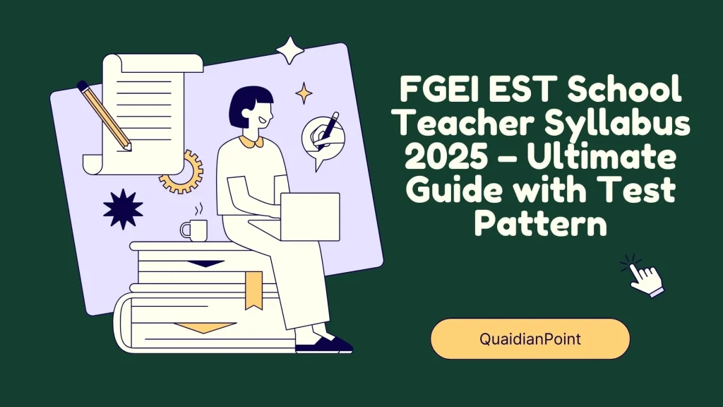 FGEI EST School Teacher Syllabus 2025 – Ultimate Guide with Test Pattern 1 FGEI EST School Teacher Syllabus 2025 – Ultimate Guide with Test Pattern